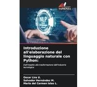 Introduzione all'elaborazione del linguaggio naturale con Python:: Dall'impatto alla trasformazione dell'industria tecnologica