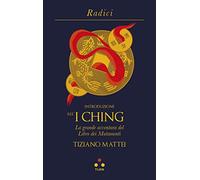 Introduzione all'I Ching. La grande avventura del Libro dei Mutamenti