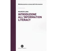 Introduzione all'information literacy. Storia, modelli, pratiche