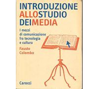 INTRODUZIONE ALLO STUDIO DEI MEDIA I MEZZI DI COMUNICAZIONE FRA TECNOLOGIA E CULTURA
