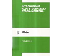Introduzione allo studio della storia moderna - Prodi Paolo