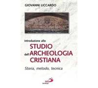 Introduzione allo studio dell'archeologia cristiana. Storia, metodo, tecnica