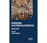 Introduzione allo studio dell'archivistica. Nuova ediz.