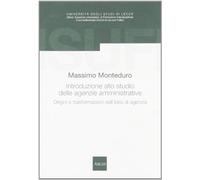 Introduzione allo studio delle agenzie amministrative. Origini e trasformazioni dell'idea di agenzia