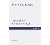 Libri Vanni Rovighi Sofia - Introduzione Allo Studio Di Kant
