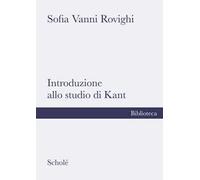 Libri Vanni Rovighi Sofia - Introduzione Allo Studio Di Kant