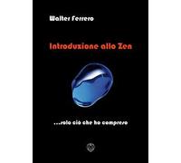 Introduzione allo zen... solo ciò che ho compreso