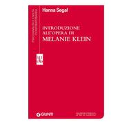 Introduzione all'opera di Melanie Klein - Segal Hanna