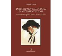 Introduzione all'opera di Vittorio Vettori. Civiltà filosofica poetica «etrusca» e culto di Dante