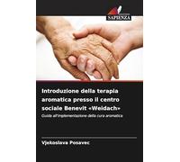 Introduzione della terapia aromatica presso il centro sociale Benevit 'Weidach': Guida all'implementazione della cura aromatica