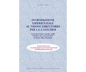 Introduzione esperienziale al Nuovo Direttorio per la Catechesi: Concetti di base a partire dalla "Guida alla Lettura" di Mons. Rino Fisichella