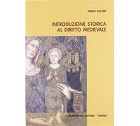 Introduzione storica al diritto medievale - Ascheri Mario