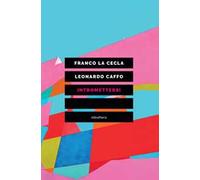 INTROMETTERSI di La Cecla Franco; Caffo Leonardo - Elèuthera, 2020