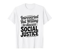 Introverso ma disposto a discutere della Giustizia Sociale Maglietta
