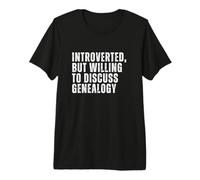Introverso ma disposto a discutere di genealogia Maglietta Premium