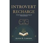 Introvert Recharge: 90 Daily Practices to Restore Your Energy and Thrive as an Introvert