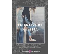 Introvert Rising : A Guidebook for Christian Women ready to COURAGEOUSLY RISE as a Leader in Heart, Home, Ministry & Business
