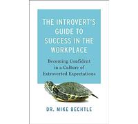 Introvert’s Guide to Success in the Workplace: Becoming Confident in a Culture