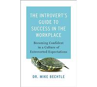 Dr. Mike Bechtl The Introvert`s Guide to Success in the Workplac - B (Tascabile)