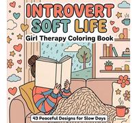 Introvert Soft Life: Bold & Easy Coloring Book: 43 Cozy Girl Therapy Scenes, Large Print & Thick Lines for Relaxation and Stress Relief