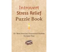 Introvert Stress Relief Puzzle Book: Relaxing Word Search, Crossword & Sudoku Puzzles with Calming Introvert Quotes for Anxiety Relief, Mindfulness & ... 163 pages | 75+ Stress Relief Brain Games