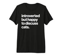 Introverted But Happy to Discuss Cats Funny Cat Lover Maglietta Premium