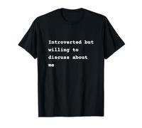 Introverted but willing to discuss about me Phrase Maglietta