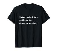 Introverted but willing to discuss anxiety Phrase Maglietta