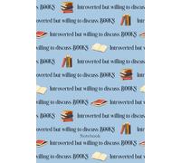 Introverted But Willing to Discuss Books Blue Notebook: 6"x9" lined paperback; 100 pages