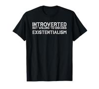 Introverted But Willing To Discuss Existentialism Introvert Maglietta