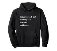 Introverted but willing to discuss politics Phrase Felpa con Cappuccio