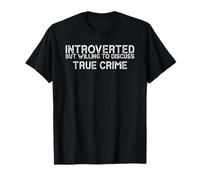 Introverted But Willing To Discuss True Crime Introvert Maglietta