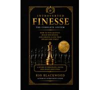 Introverted Finesse: The Complete System: How to Win Quietly, Build Discipline, and Create a Life That Speaks for Itself