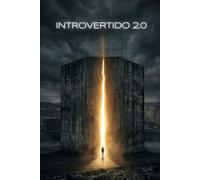 INTROVERTIDO 2.0: EL MANUAL DEL INTROVERTIDO: DEL BÚNKER DE LA TIMIDEZ A LOS DESTELLOS DE AUDACIA