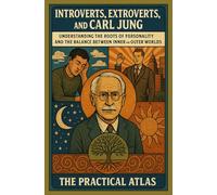 Introverts, Extroverts, and Carl Jung: Understanding the Roots of Personality and the Balance Between Inner and Outer Worlds