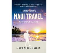Introvert's Maui Travel for Crowd Haters: Avoiding Crowds Travel Guide for Hawaii's Hidden Gem