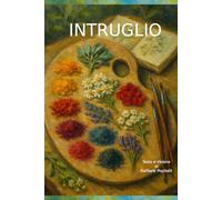 INTRUGLIO: ERBE, TISANE E SEGRETI NATURALI