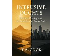 Intrusive Oughts: Morality, Meaning, and a Battle for the Human Soul