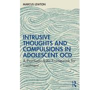 Intrusive Thoughts and Compulsions in Adolescent OCD: A Psychoanalytic Framework for Treatment