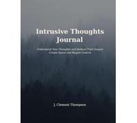 Intrusive Thoughts Journal: A Thought Record to Notice Patterns and Challenge Unwanted Thoughts