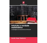 Intuição e verdade matemática: A abordagem do intuicionismo de Poincaré