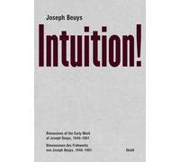 Intuition!: Dimensionen Des Fruhwerks Von Joseph Beuys, 1946-1961 / Dimensions of the Early Work of Joseph Beuys, 1946-1961