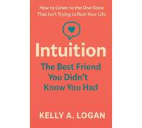 Intuition: The Best Friend You Didn't Know You Had