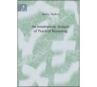 Intuitionistic analysis of practical reasoning (An). Ediz. italiana