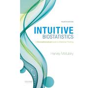 Intuitive Biostatistics: A Nonmathematical Guide to Statistical Thinking