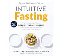 Intuitive Fasting: The Flexible Four-Week Intermittent Fasting Plan to Recharge Your Metabolism and Renew Your Health