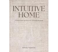Intuitive Home: a Home that Nurtures and Grounds the Soul