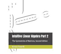 Intuitive Linear Algebra Part 2: The Symmetries of Matrices