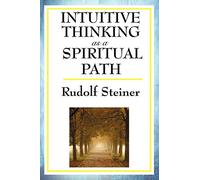 Rudolf Steiner Intuitive Thinking as a Spiritual Path (Tascabile)