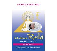 intuitives Reiki nach Usui Sensei der 1. Grad: Gesundheit aus deiner Hand